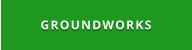 GROUNDWORKS